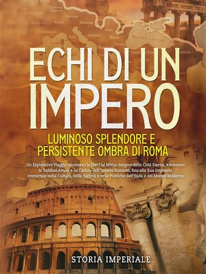 cover image of Echi di un Impero--Luminoso Splendore e Persistente Ombra di Roma